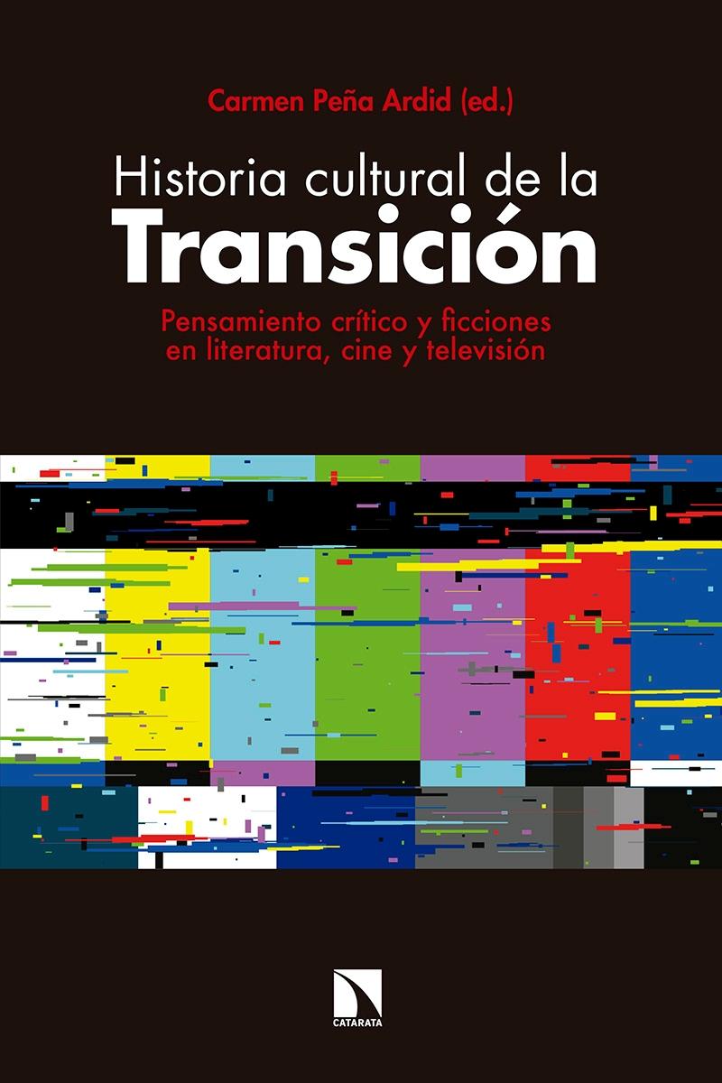 Historia cultural de la transición "Pensamiento crítico y ficciones en literatura, cine y televisión"