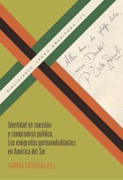 Identidad en cuestión y compromiso político "Los emigrados germanohablantes en América del Sur"