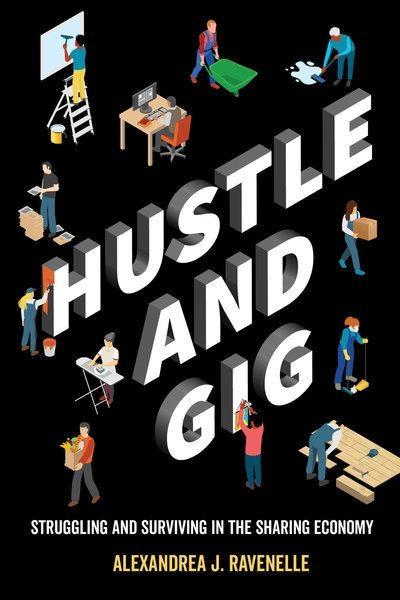 Hustle and Gig "Struggling and Surviving in the Sharing Economy"