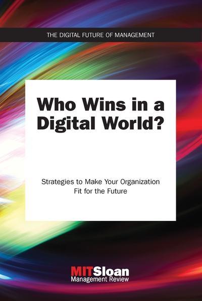Who Wins in a Digital World?  "Strategies to Make Your Organization Fit for the Future"