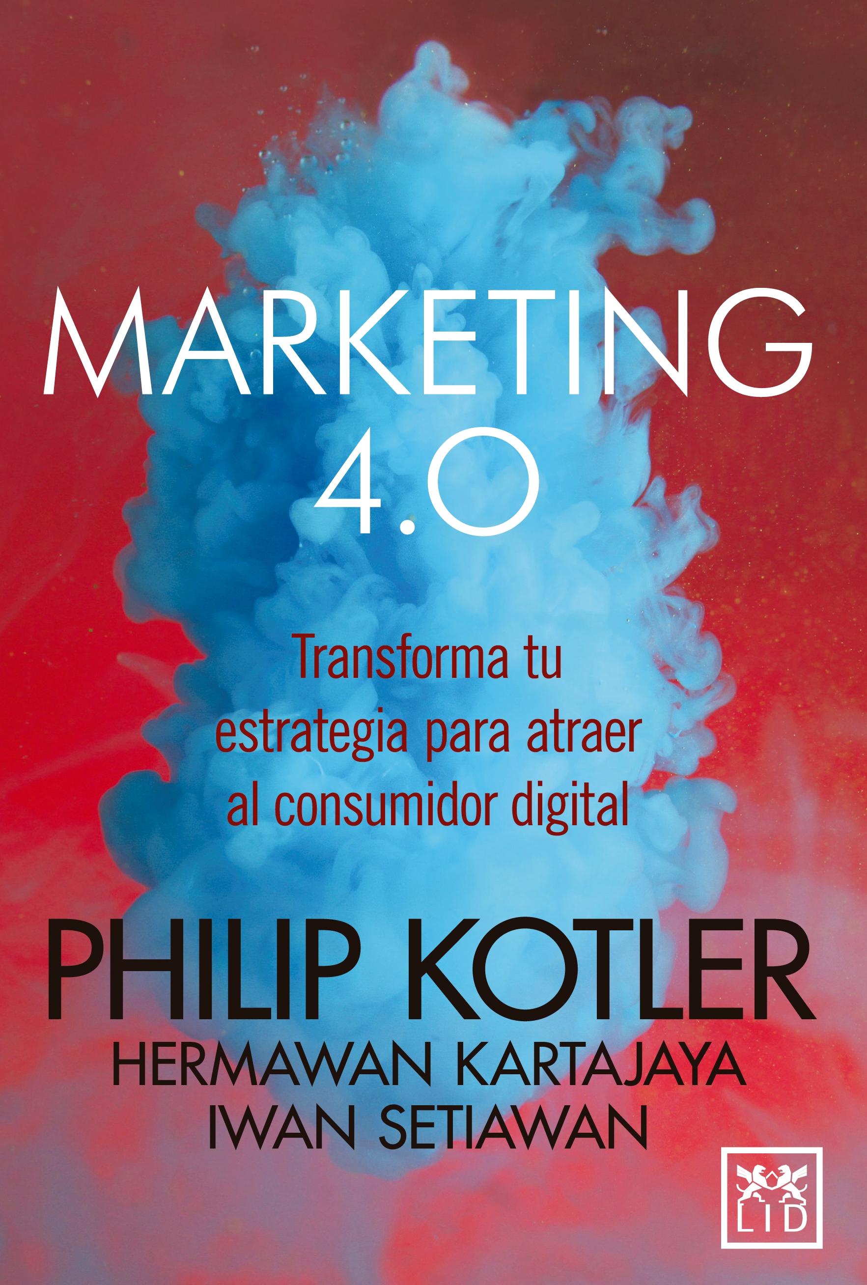 Marketing 4.0 "Transforma tu estrategia para atraer al consumidor digital "