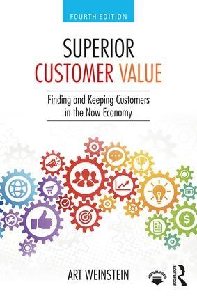 Superior Customer Value "Finding and Keeping Customers in the Now Economy"