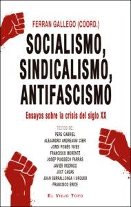Socialismo, sindicalismo, antifascismo "Ensayos sobre la crisis del siglo XX "