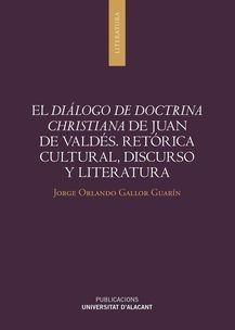 El Diálogo de Doctrina Christiana de Juan de Valdés  "Retórica cultural, discurso y literatura "