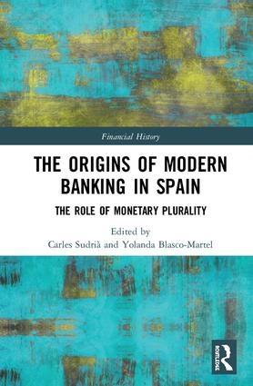 The Origins of Modern Banking in Spain "The Role of Monetary Plurality"