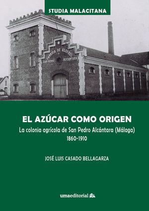 El azúcar como origen "La colonia agrícola de San Pedro de Alcántara (Málaga) 1860-1910"