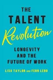 The Talent Revolution "Longevity and the Future of Work "