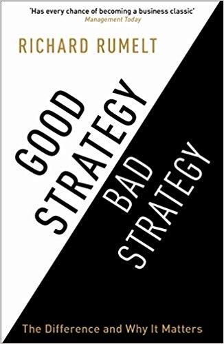 Good Strategy/Bad Strategy "The difference and why it matters"