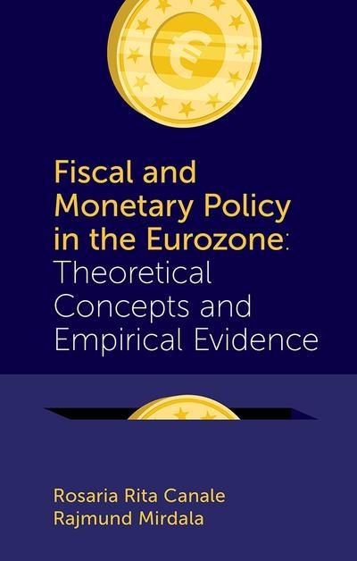 Fiscal and Monetary Policy in the Eurozone  "Theoretical Concepts and Empirical Evidence "