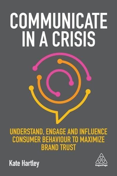 Communicate in a Crisis "Understand, Engage and Influence Consumer Behaviour to Maximize Brand Trust "