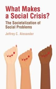 What Makes a Social Crisis?  "The Societalization of Social Problems"