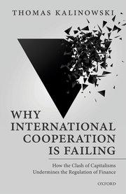 Why International Cooperation is Failing "How the Clash of Capitalisms Undermines the Regulation of Finance"
