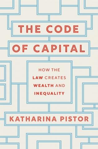 The Code of Capital "How the Law Creates Wealth and Inequality"