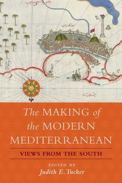The Making of the Modern Mediterranean  "Views from the South"