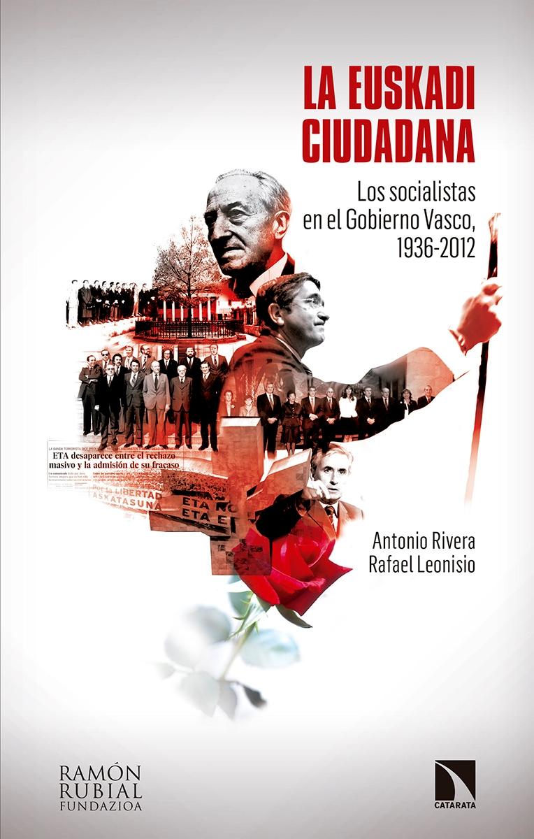 La Euskadi ciudadana "Los socialistas en el Gobierno Vasco 1936-2012"