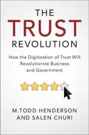 The Trust Revolution "How the Digitization of Trust Will Revolutionize Business and Government"