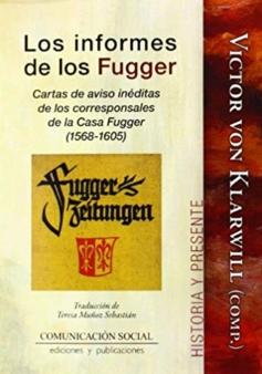 Los informes de los Fugger "Cartas de aviso inéditas de los corresponsales de la casa Fugger (1565-1605)"