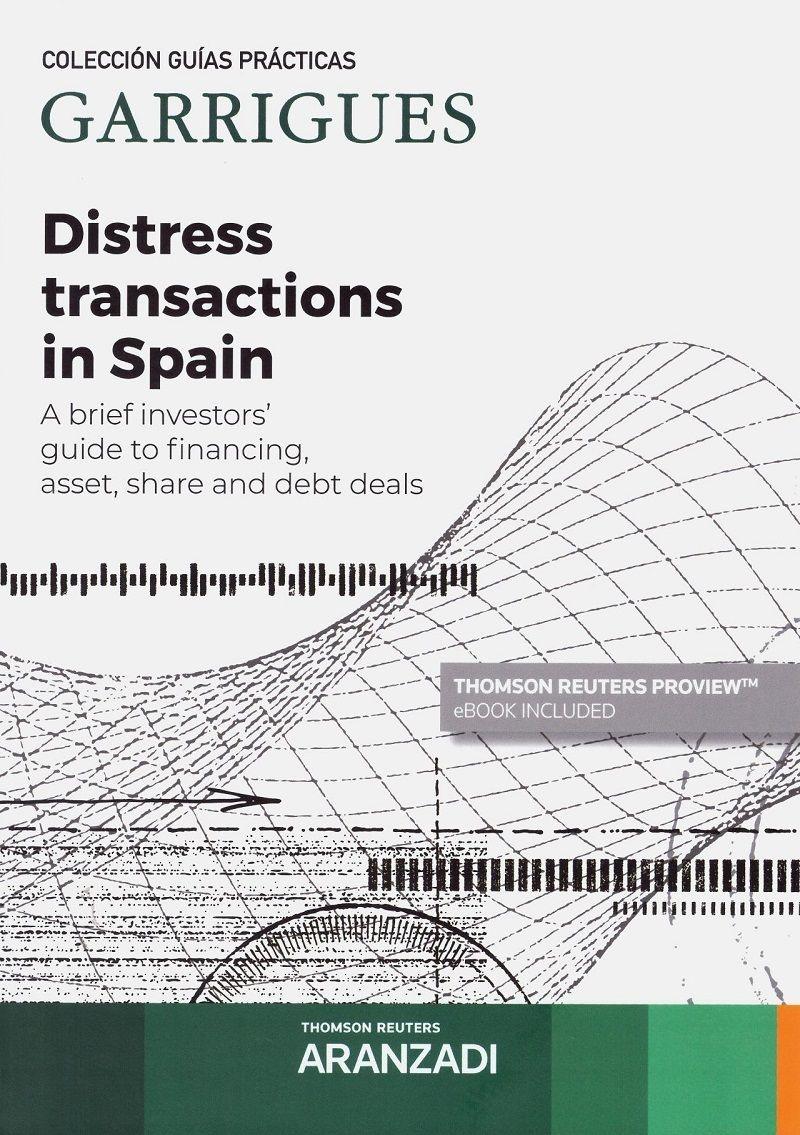 Distress transactions in Spain "A brief investors´ guide to financing, asset, share and debt deals"