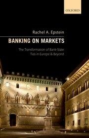 Banking on Markets "The Transformation of Bank-State Ties in Europe and Beyond"