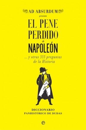 El pene perdido de Napoleón "... y otras 333 preguntas de la Historia"