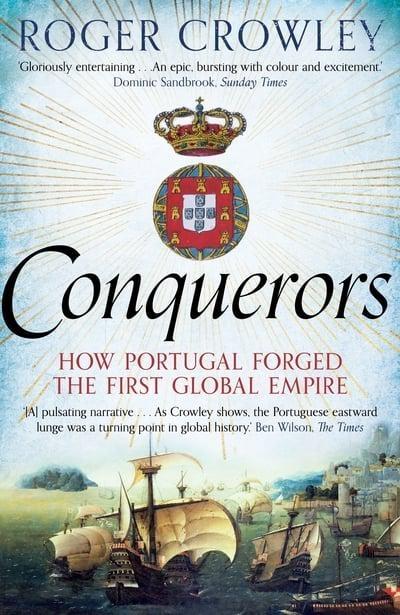 Conquerors "How Portugal Forged the First Global Empire "