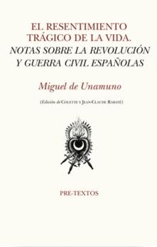 El resentimiento trágico de la vida "Notas sobre la revolución y guerra civil españolas"