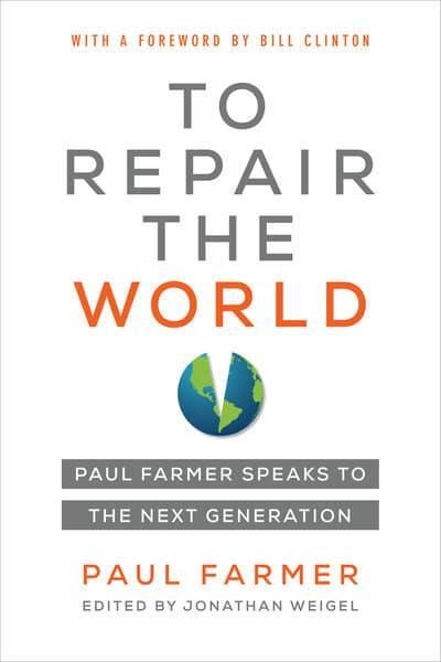 To Repair the World  "Paul Farmer Speaks to the Next Generation "