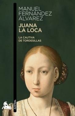 Juana La loca "La cautiva de Tordesillas"
