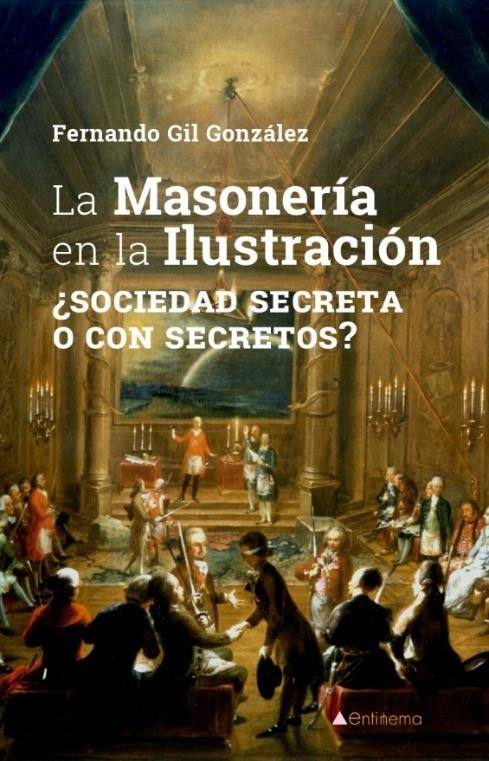 La masonería en la Ilustración "¿Sociedad secreta o con secretos?"