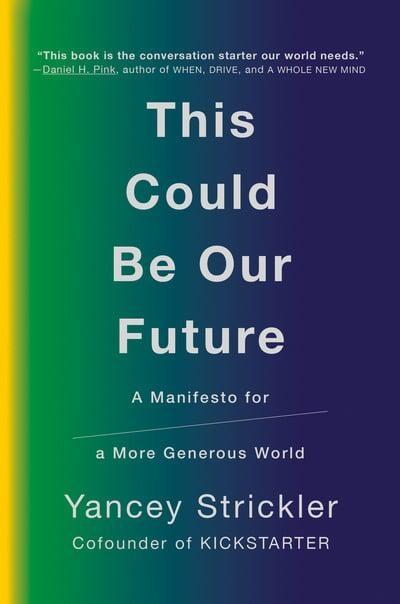 This Could Be Our Future "A Manifesto for a More Generous World "