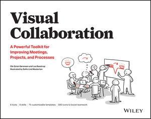 Visual Collaboration "A Powerful Toolkit for Improving Meetings, Projects, and Processes"
