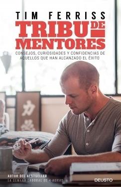 Tribu de mentores "Consejos, curiosidades y confidencias de aquellos que han alcanzado el éxito"