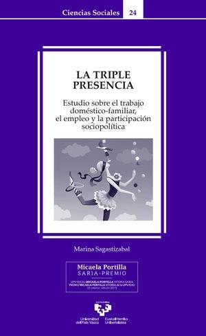 La triple presencia "Estudio sobre el trabajo doméstico-familiar, el empleo y la participación sociopolítica"