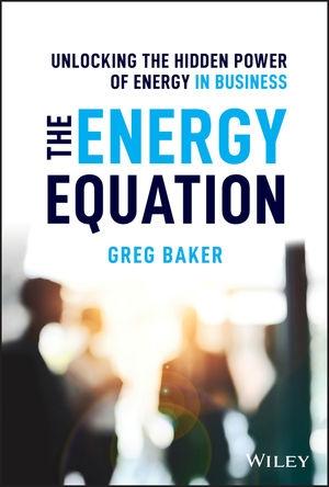 The Energy Equation "Unlocking the Hidden Power of Energy in Business"