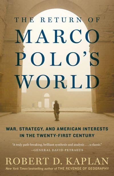 The Return of Marco Polo's World "War, Strategy, and American Interests in the Twenty-First Century "