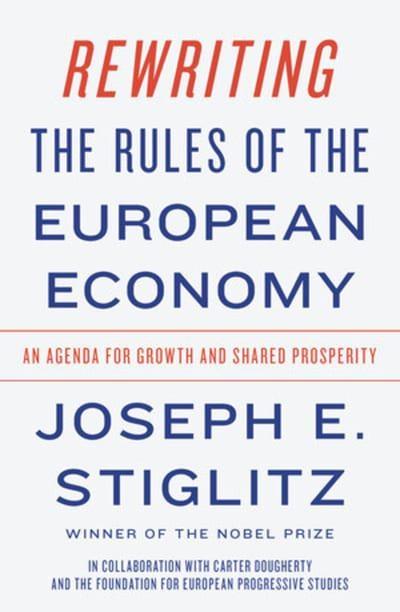 Rewriting the Rules of the European Economy "An Agenda for Growth and Shared Prosperity "