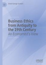 Business Ethics from Antiquity to the 19th Century "An Economist's View"