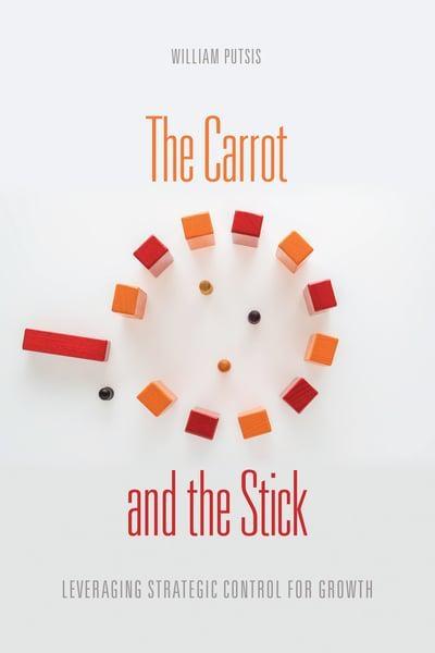 The Carrot and the Stick "Leveraging Strategic Control for Growth "
