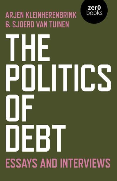 The Politics of Debt "Essays and Interviews"
