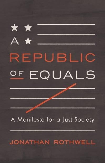 A Republic of Equals "A Manifesto for a Just Society"