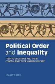 Political Order and Inequality "Their Foundations and their Consequences for Human Welfare"