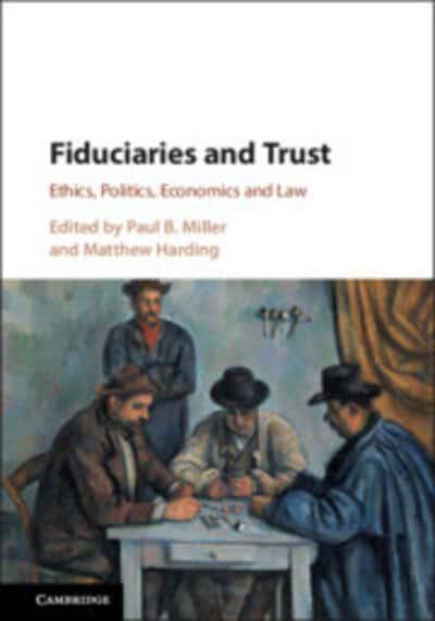 Fiduciaries and Trust "Ethics, Politics, Economics and Law"