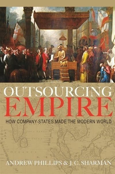 Outsourcing Empire "How Company-States Made the Modern World"