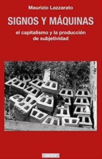 Signos y máquinas "El capitalismo y la producción de subjetividad"