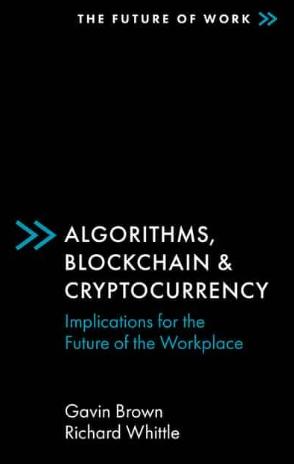 Algorithms, Blockchain & Cryptocurrency "Implications for the Future of the Workplace"