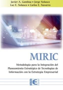 MIRIC "Metodología para la Integración del Planeamiento Estratégico de Tecnologías de Información con la Estrat"