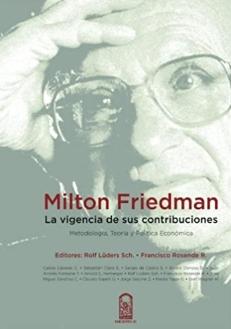 Milton Friedman "La vigencia de sus contribuciones"