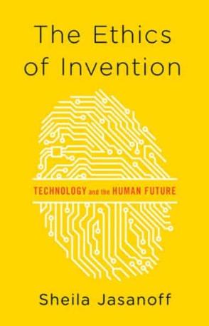 The Ethics of Invention "Technology and the Human Future "