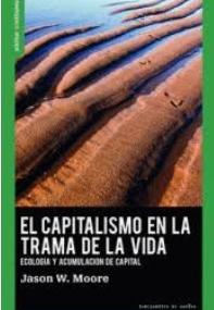 El capitalismo en la trama de la vida "Ecología y acumulación de capital"