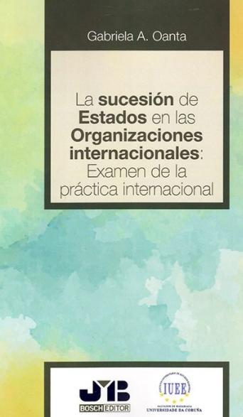 La sucesión de estados en las organizaciones internacionales: examen de la práctica internacional